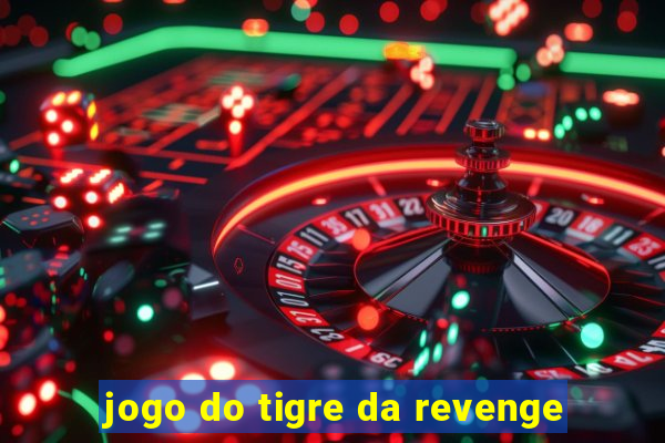 jogo do tigre da revenge